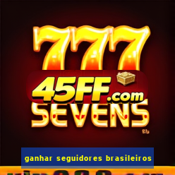 ganhar seguidores brasileiros